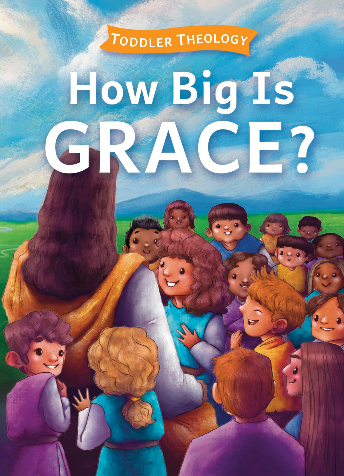 How Big Is Grace?: A Toddler Theology Book About Salvation