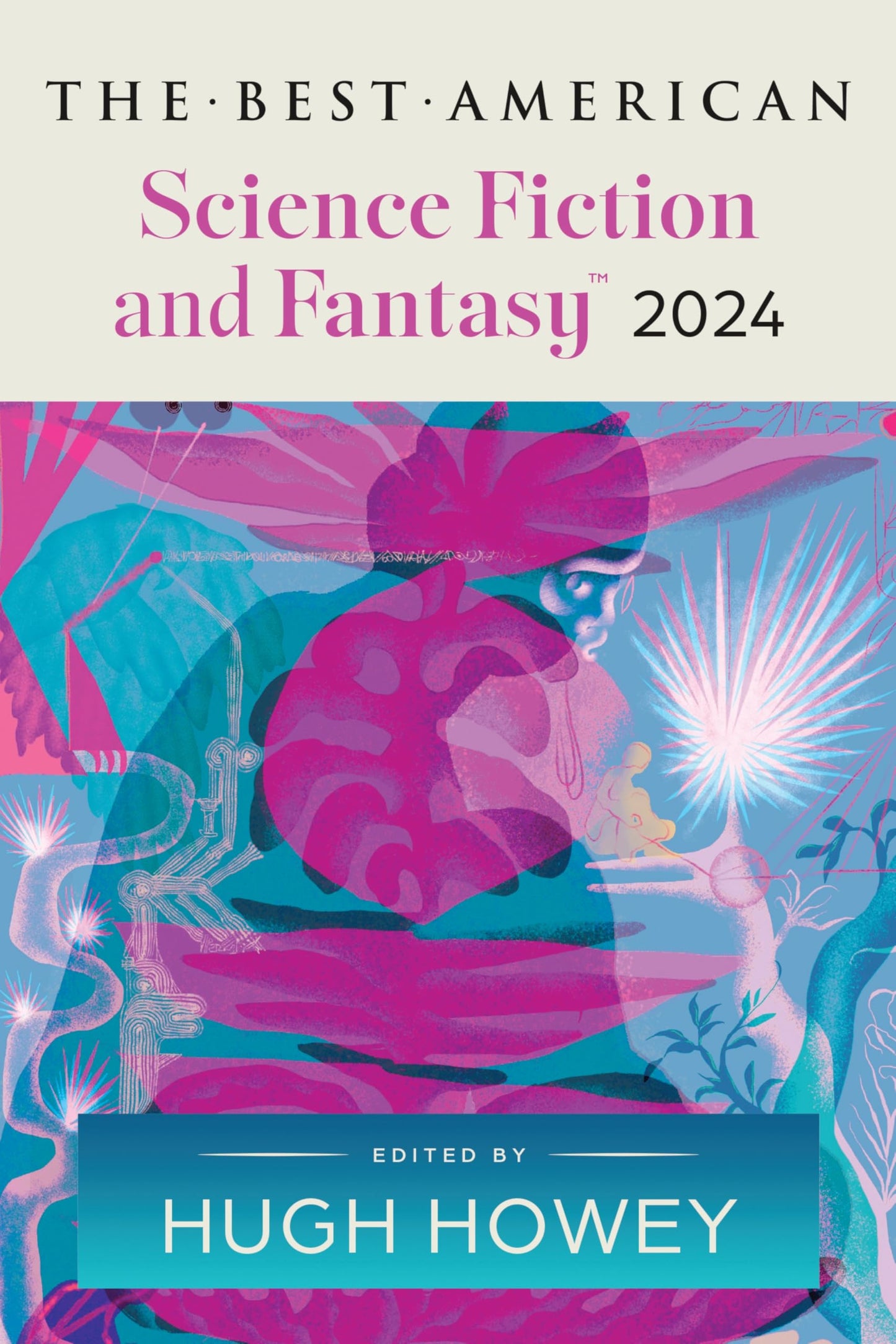 The Best American Science Fiction and Fantasy 2024: Hugh Howey Edits the Newest Entry in the Renowned and Popular Story Series, Enter Worlds That Defy ... (Best Ameican Science Fiction and Fantasy)