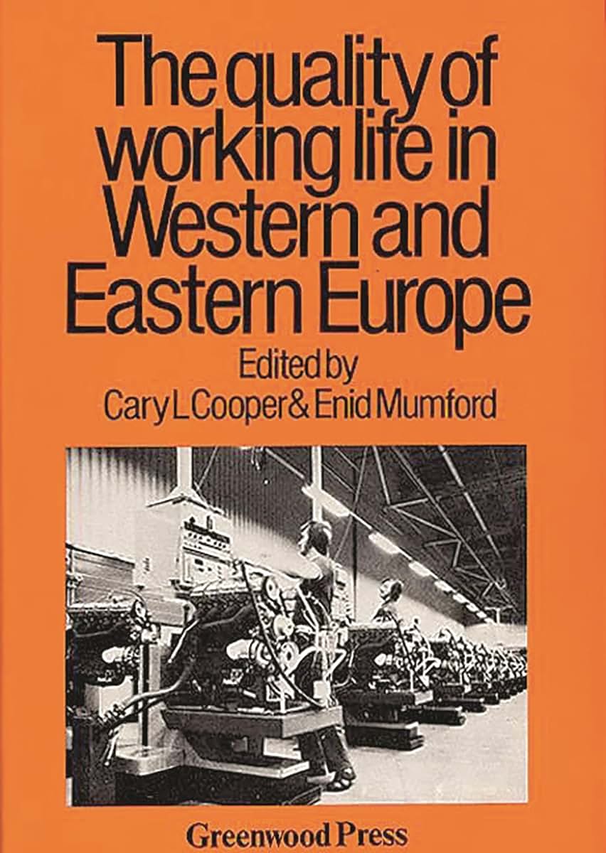 The Quality of Working Life in Western and Eastern Europe (Contributions in Economics and Economic History)