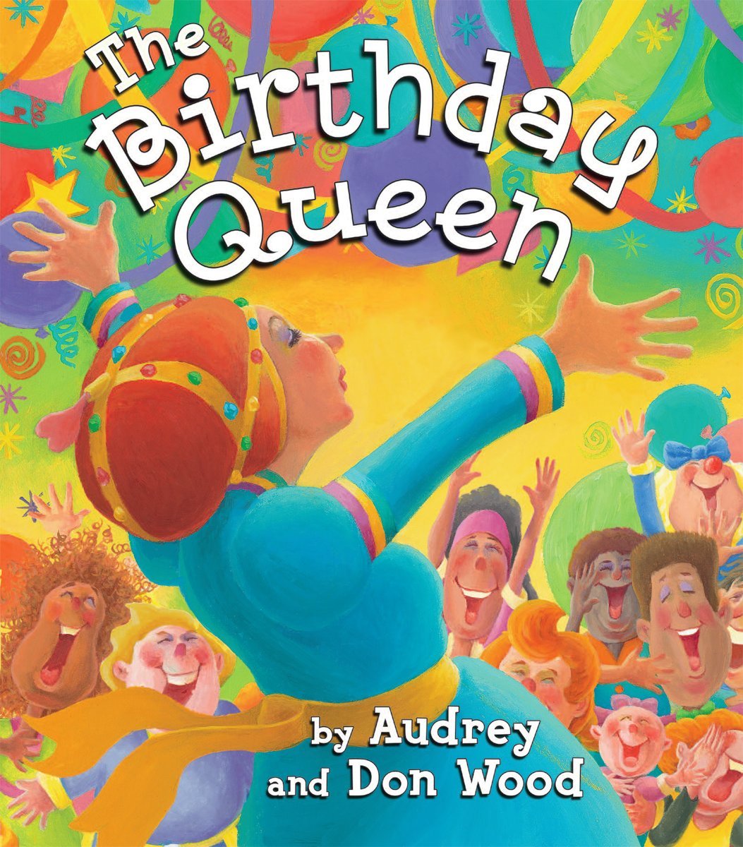 The Birthday Queen by Wood, Audrey