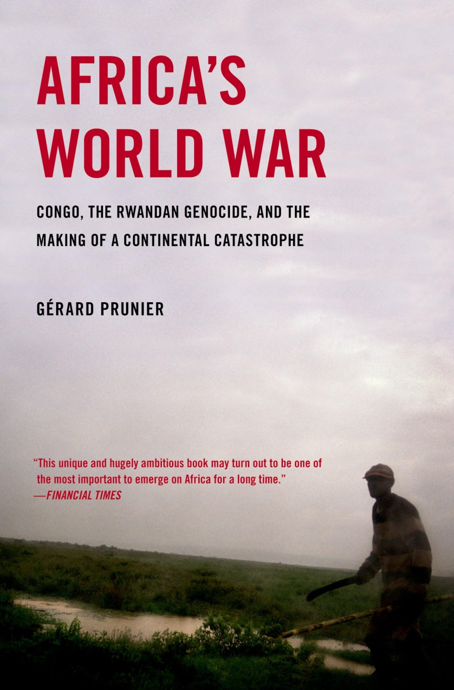 Africa's World War: Congo, the Rwandan Genocide, and the Mak