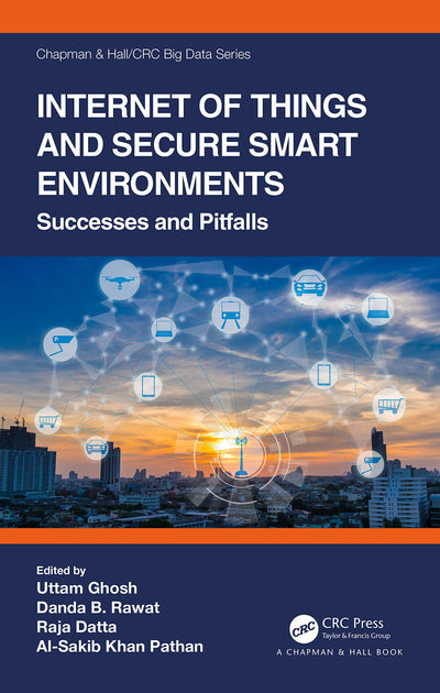 Internet of Things and Secure Smart Environments (Chapman & Hall/CRC Big Data Series)