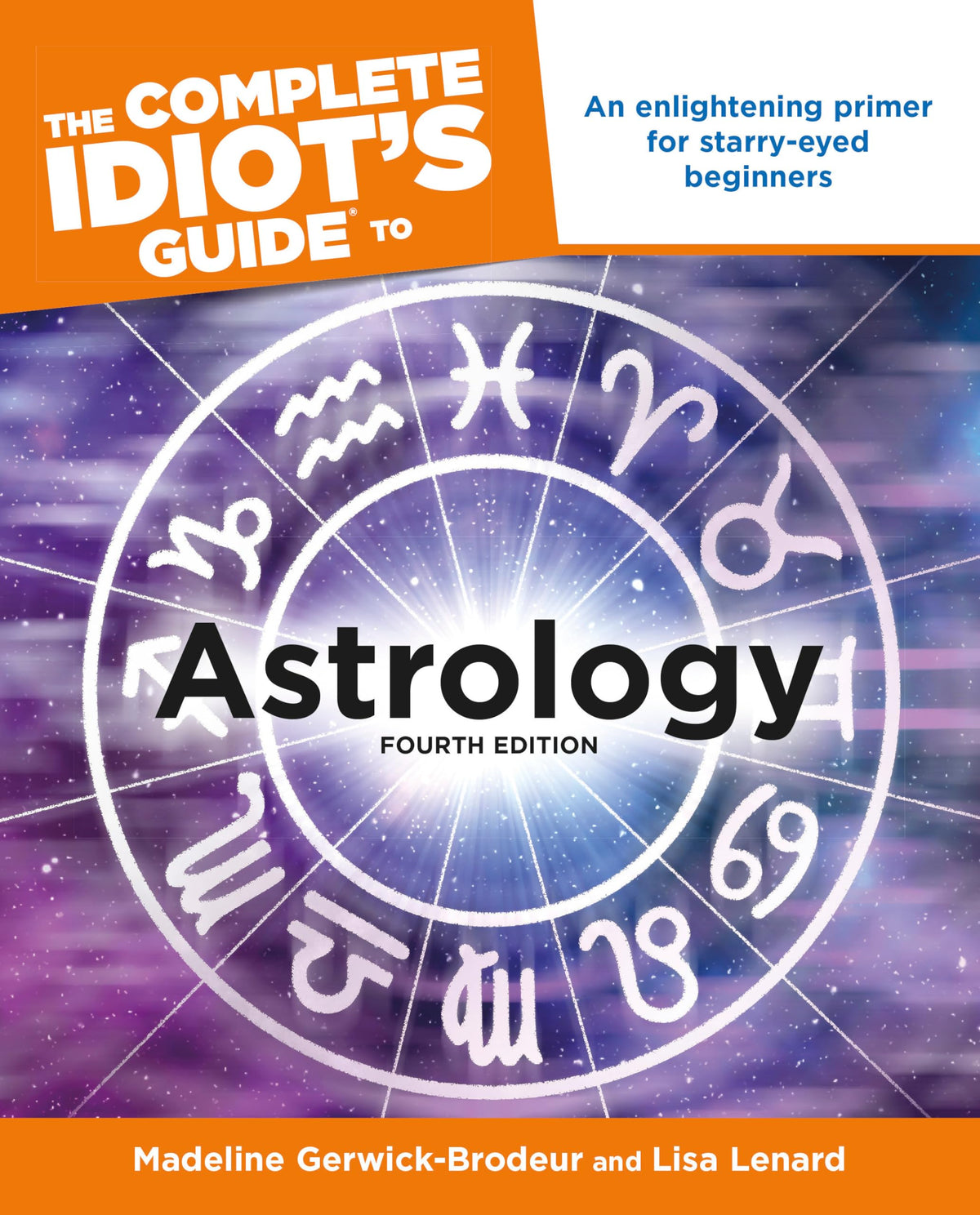 The Complete Idiot's Guide to Astrology, 4th Edition: An Enlightening Primer for Starry-Eyed Beginners