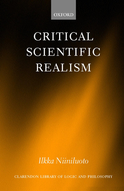 Critical Scientific Realism (Clarendon Library of Logic and Philosophy)