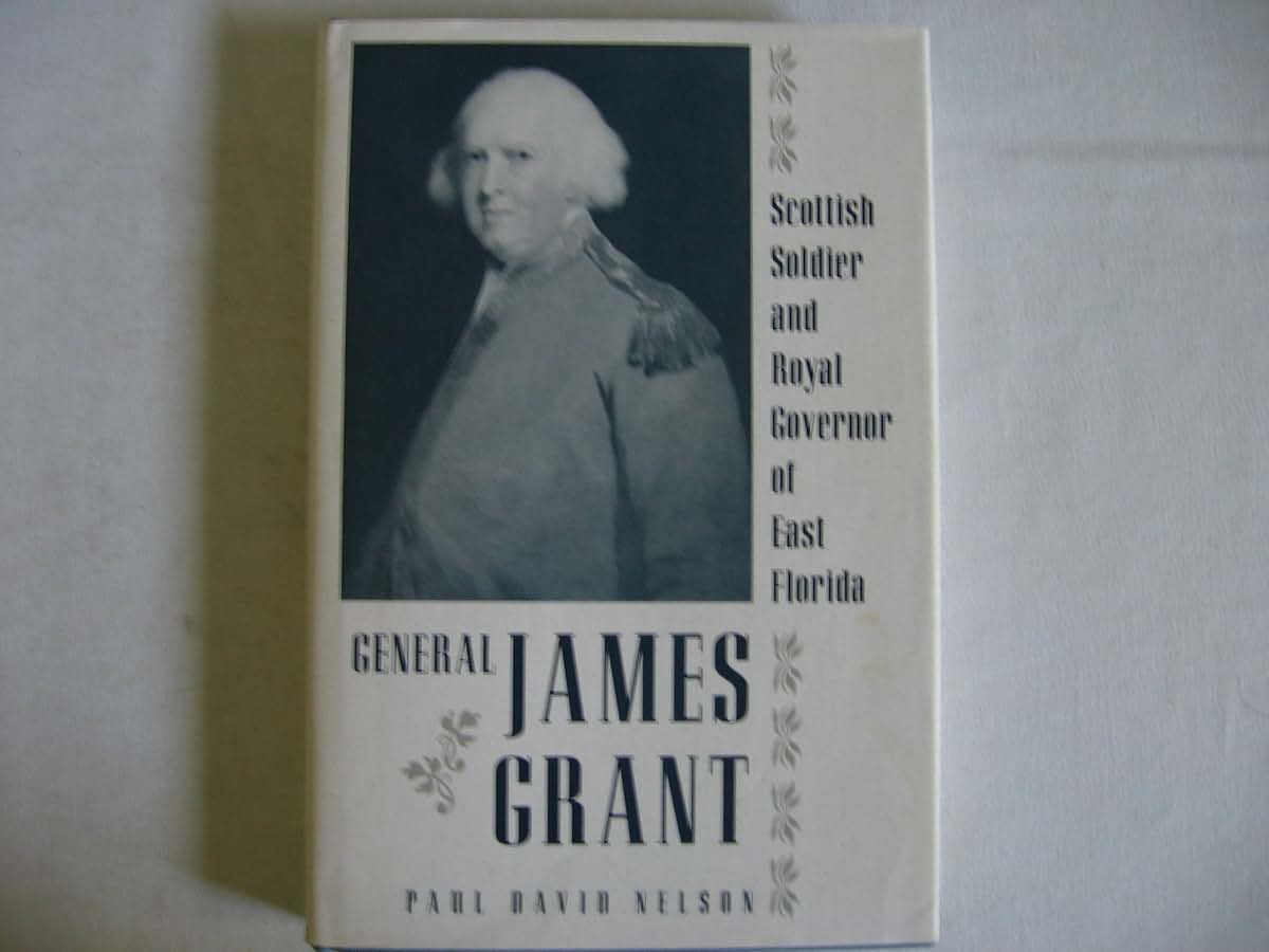 General James Grant: Scottish Soldier and Royal Governor of East Florida