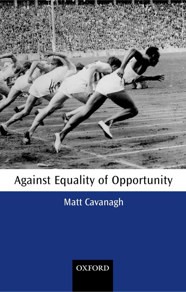 Against Equality of Opportunity (Oxford Philosophical Monographs)