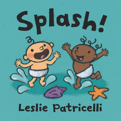 Splash!: (A Playful Introduction to Summer Fun at the Beach for Babies and Toddlers) (Leslie Patricelli Board Books)