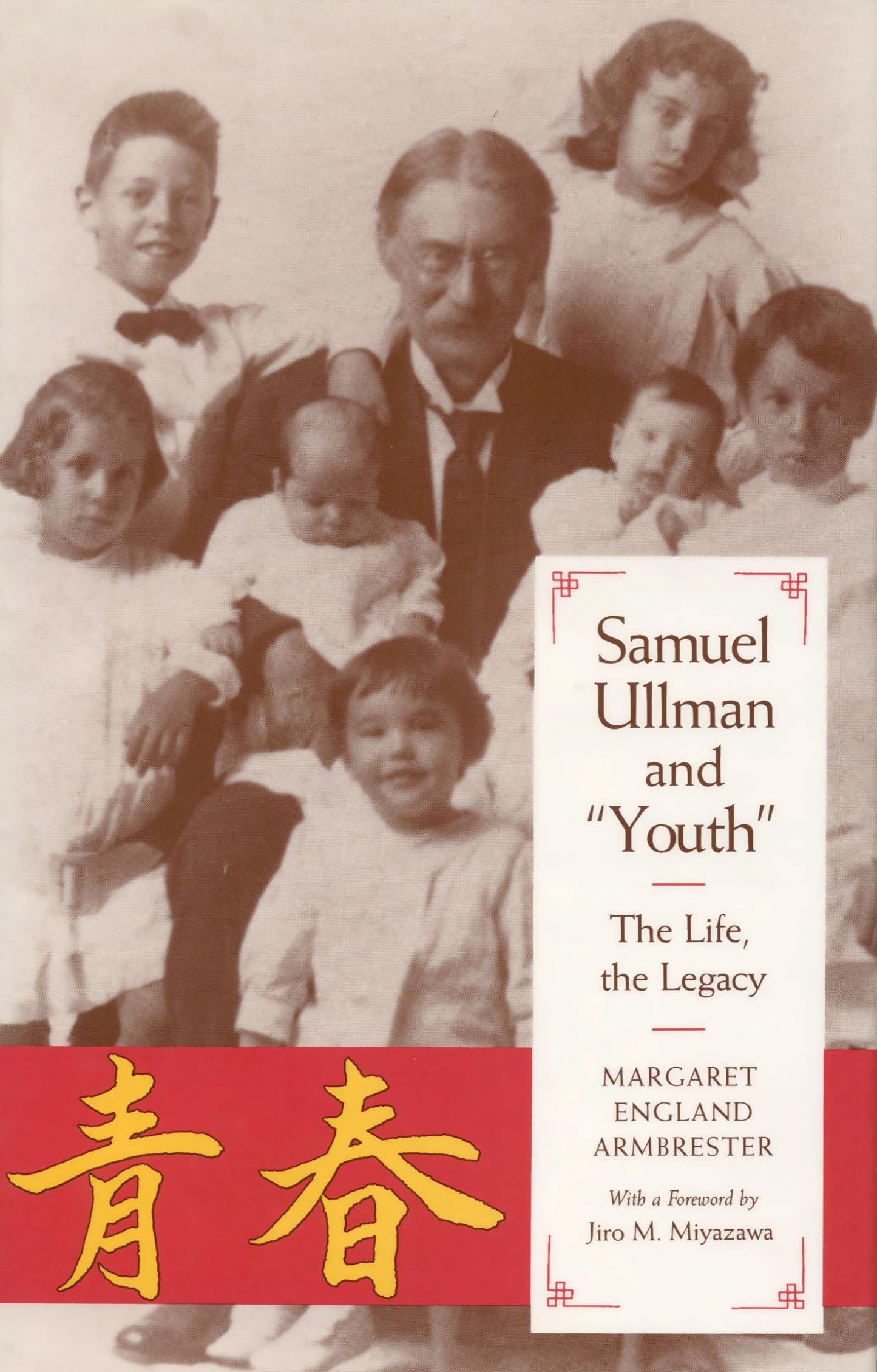Samuel Ullman and "Youth": The Life, the Legacy