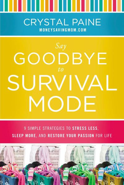 Say Goodbye to Survival Mode: 9 Simple Strategies to Stress Less, Sleep More, and Restore Your Passion for Life