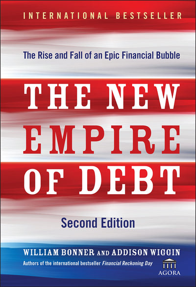 The New Empire of Debt by Bonner, William