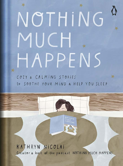Nothing Much Happens: Cozy and Calming Stories to Soothe You