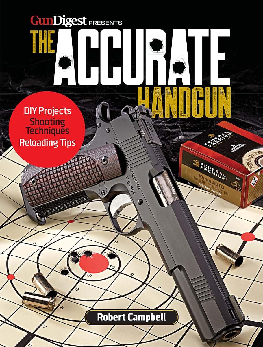 The Accurate Handgun (Gun Digest Presents)