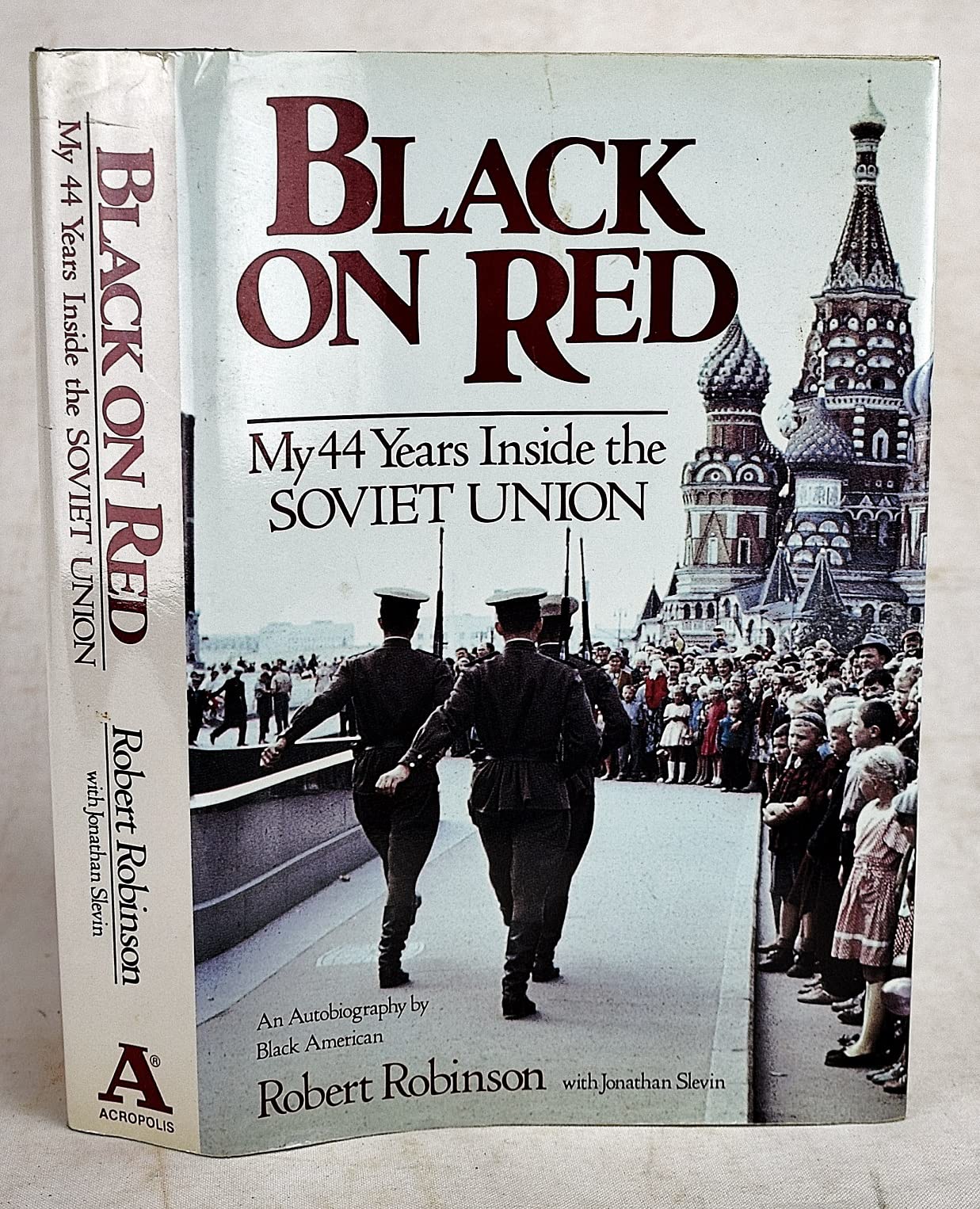 Black on Red: My 44 Years Inside the Soviet Union by Robert