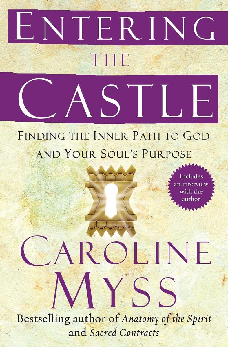 Entering the Castle: Finding the Inner Path to God and Your