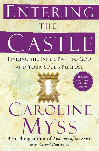 Entering the Castle: Finding the Inner Path to God and Your