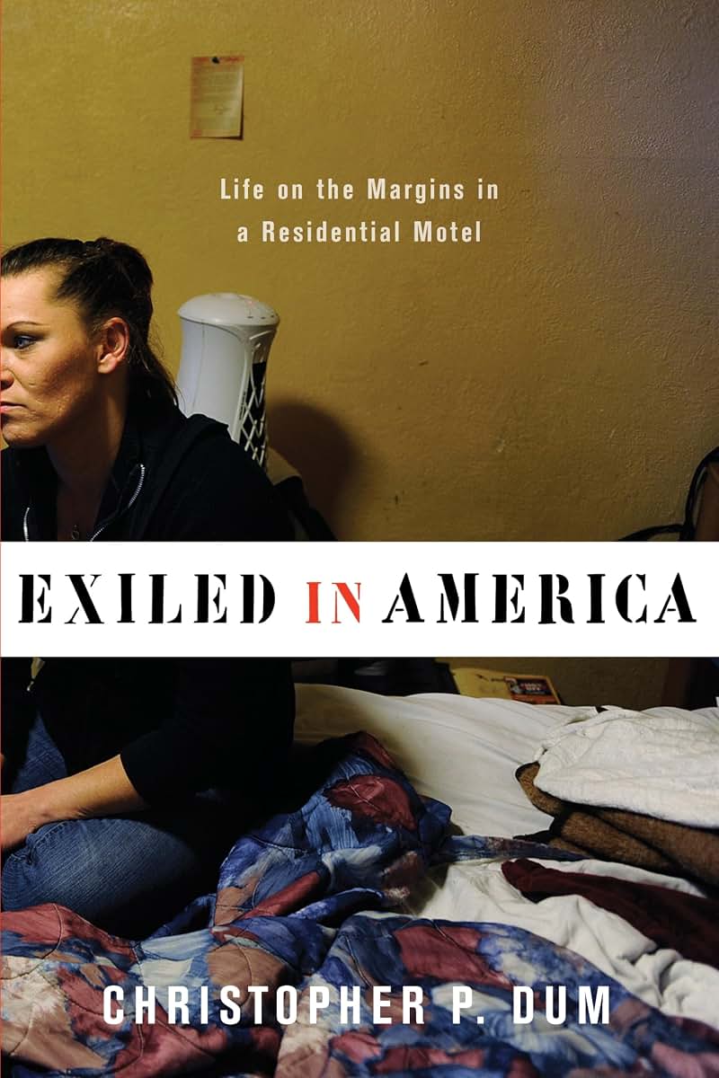 Exiled in America: Life on the Margins in a Residential Motel (Studies in Transgression)
