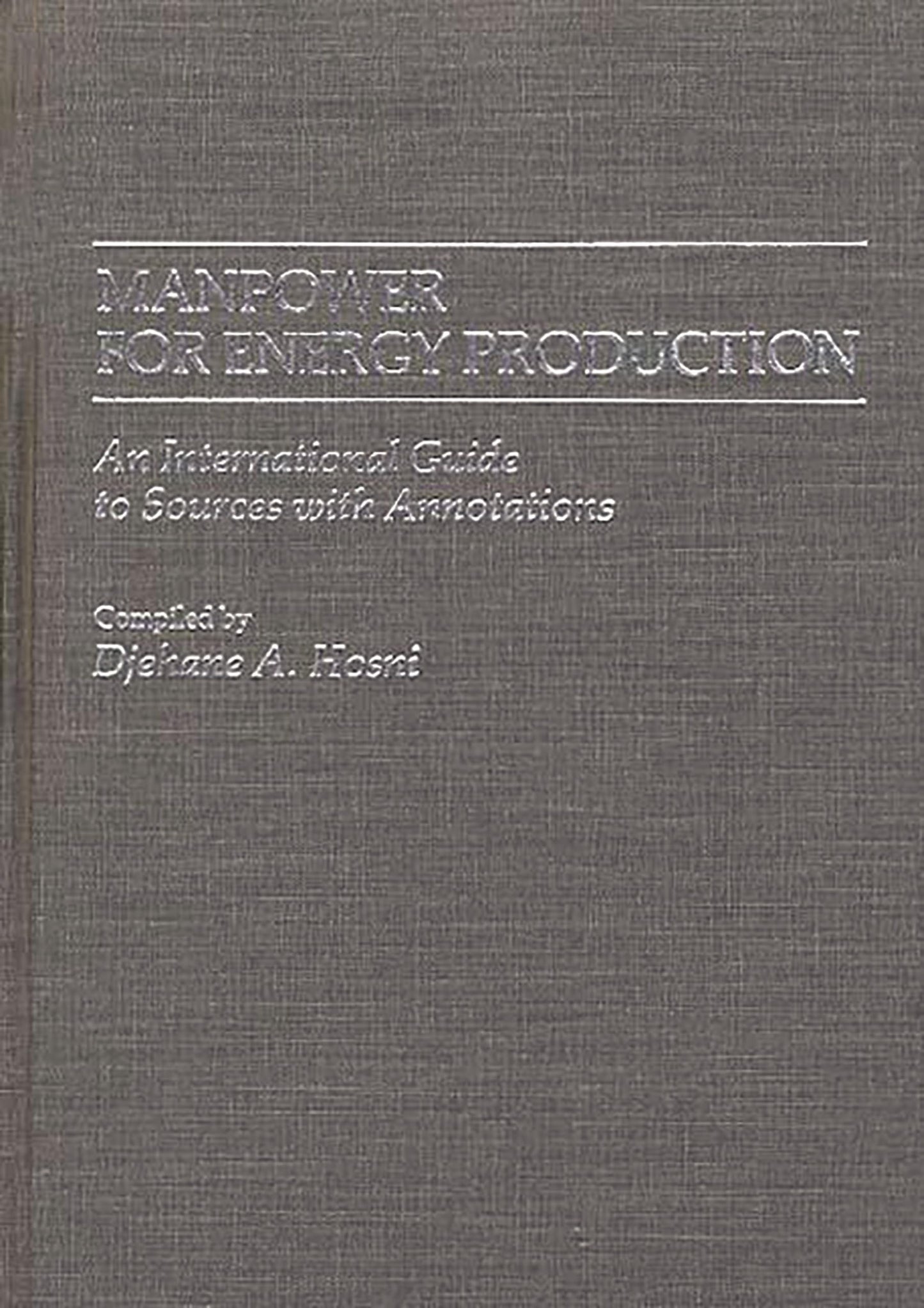 Manpower for Energy Production: An International Guide to Sources with Annotations (Bibliographies and Indexes in Economics and Economic History)