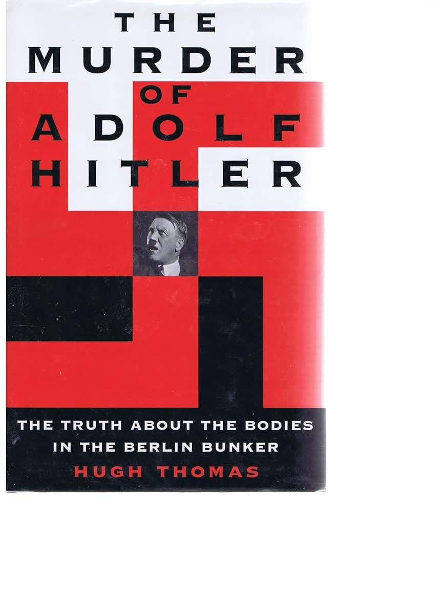 The Murder of Adolf Hitler: The Truth About the Bodies in the Bunker