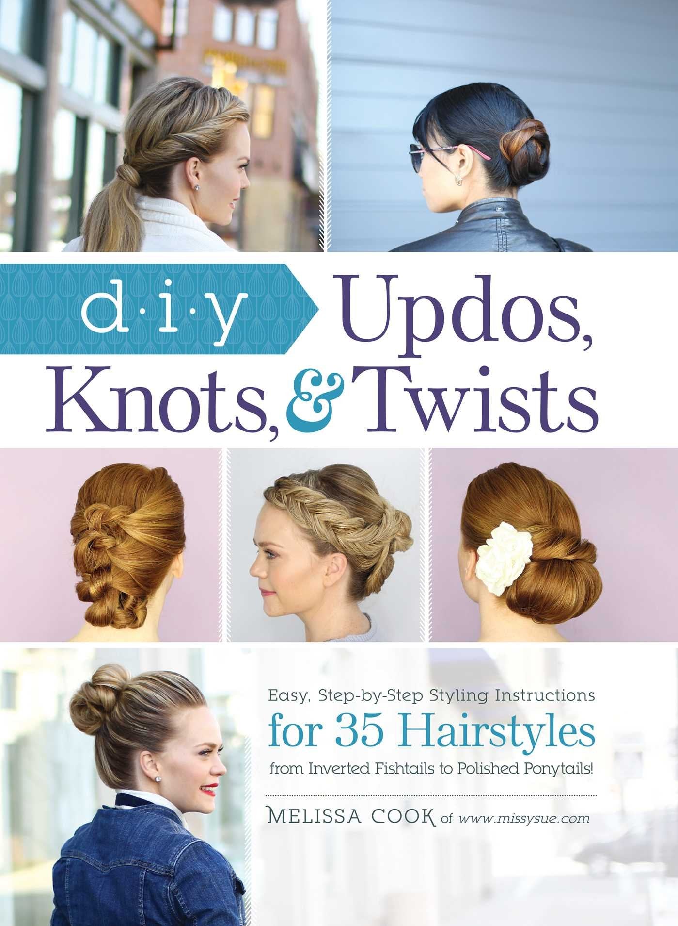 DIY Updos, Knots, & Twists: Easy, Step-by-Step Styling Instr