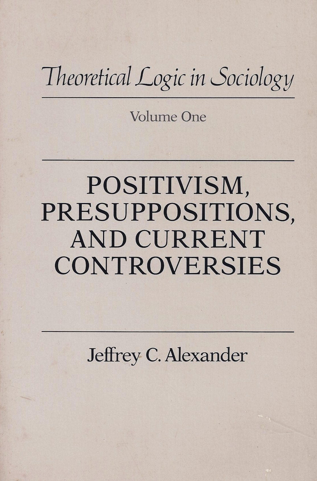 Positivism Presuppositions and Current Controversies (Theore