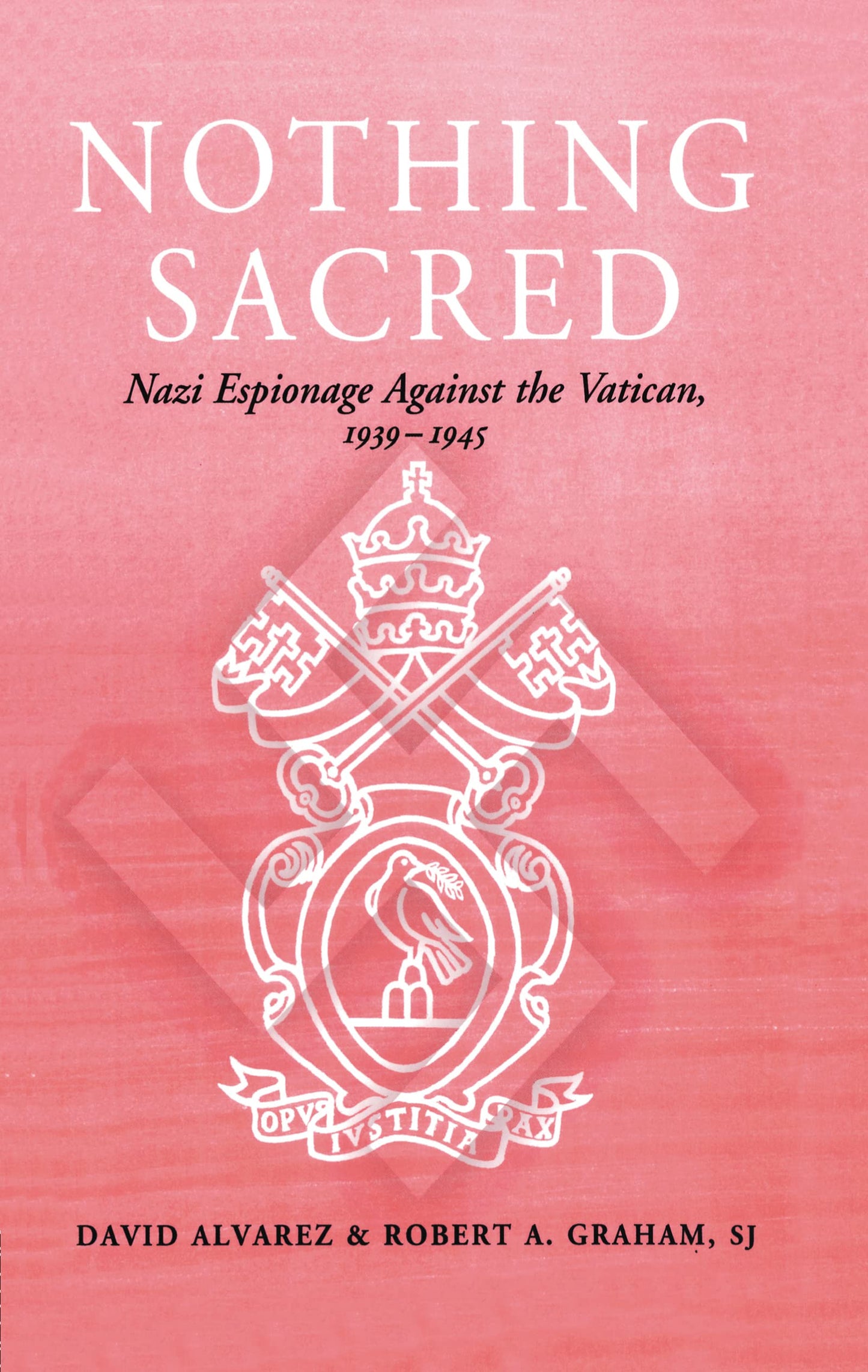 Nothing Sacred: Nazi Espionage Against the Vatican, 1939-1945 (Studies in Intelligence)