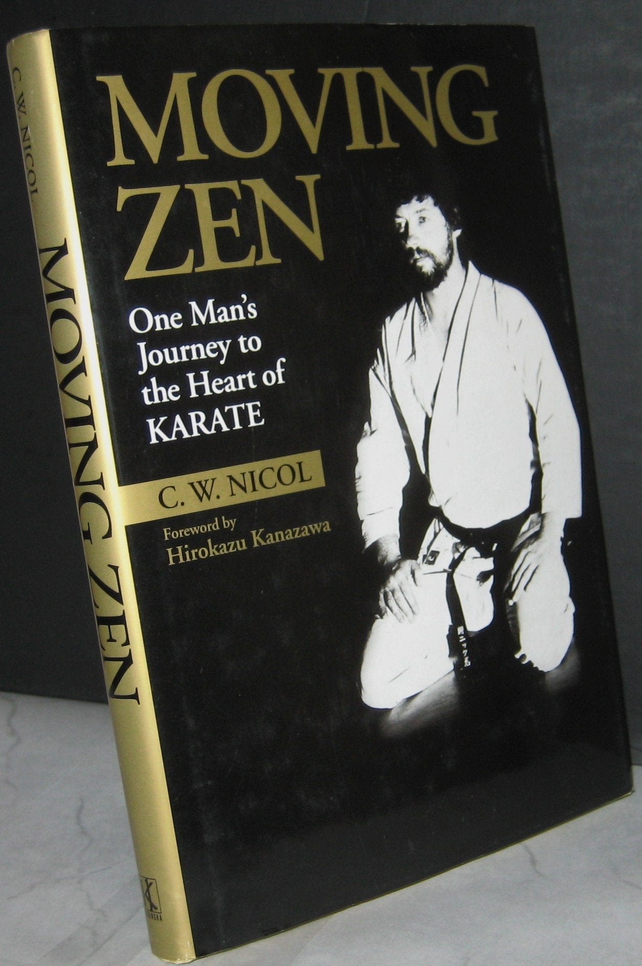 Moving Zen: One Mans Journey to the Heart of Karate