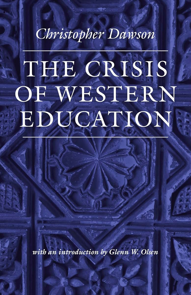The Crisis of Western Education (Works of Christopher Dawson)