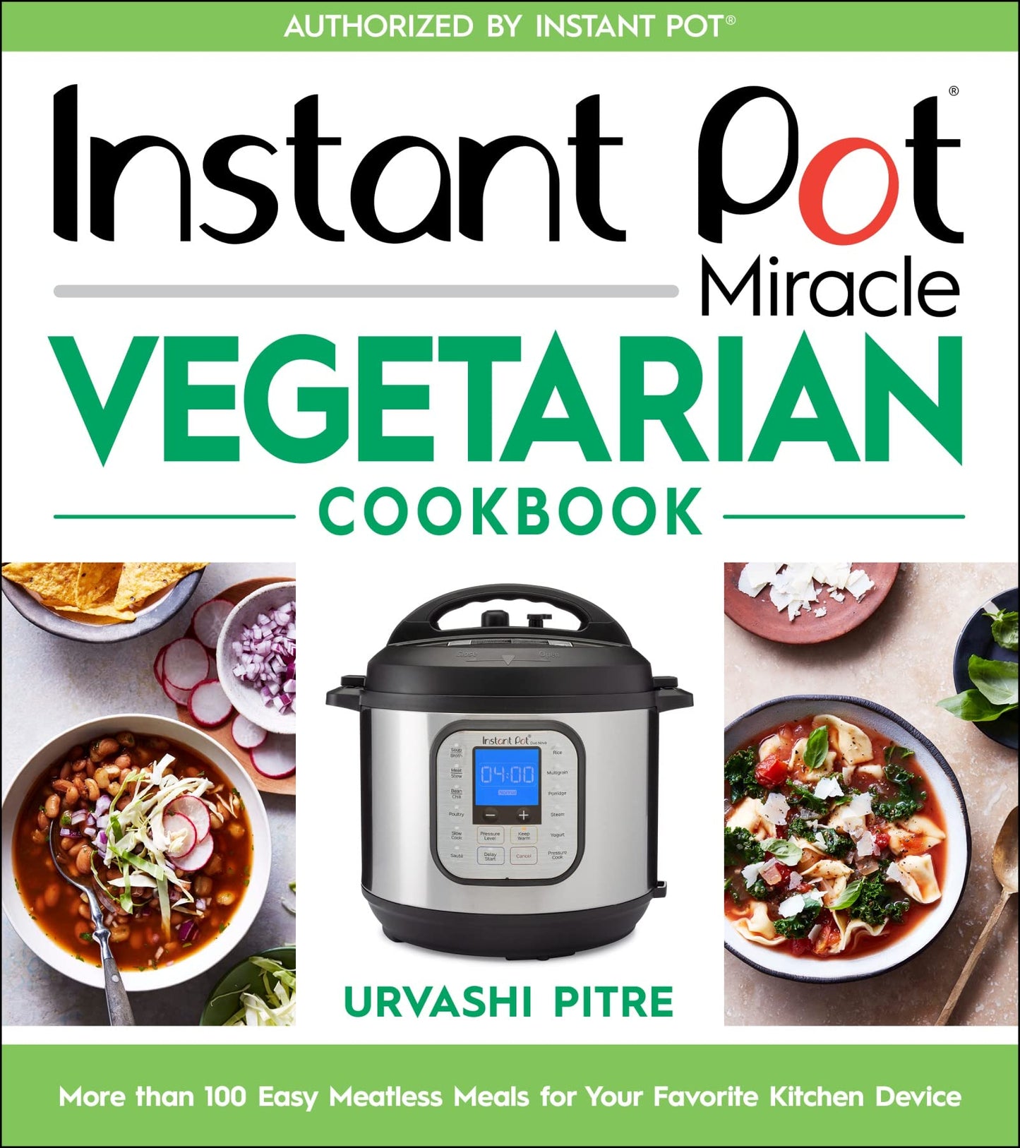 Instant Pot Miracle Vegetarian Cookbook: More than 100 Easy