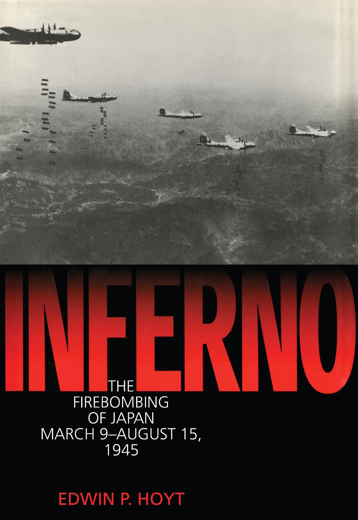 Inferno: The Fire Bombing of Japan, March 9 - August 15, 1945 (Lyons Press Library of WWII)