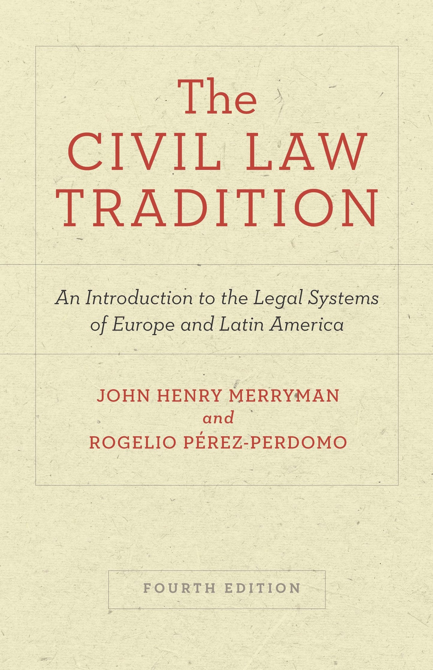 The Civil Law Tradition: An Introduction to the Legal Systems of Europe and Latin America, Fourth Edition