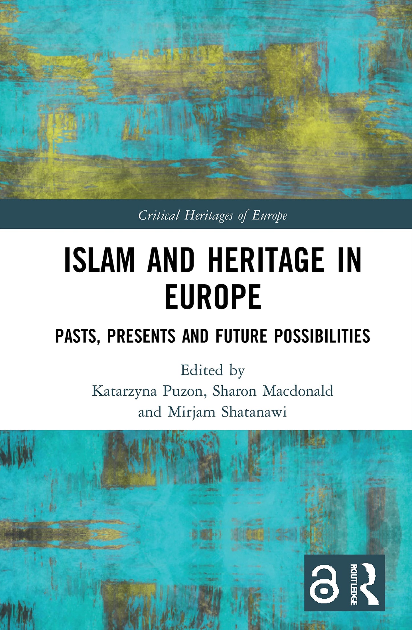 Islam and Heritage in Europe (Critical Heritages of Europe)