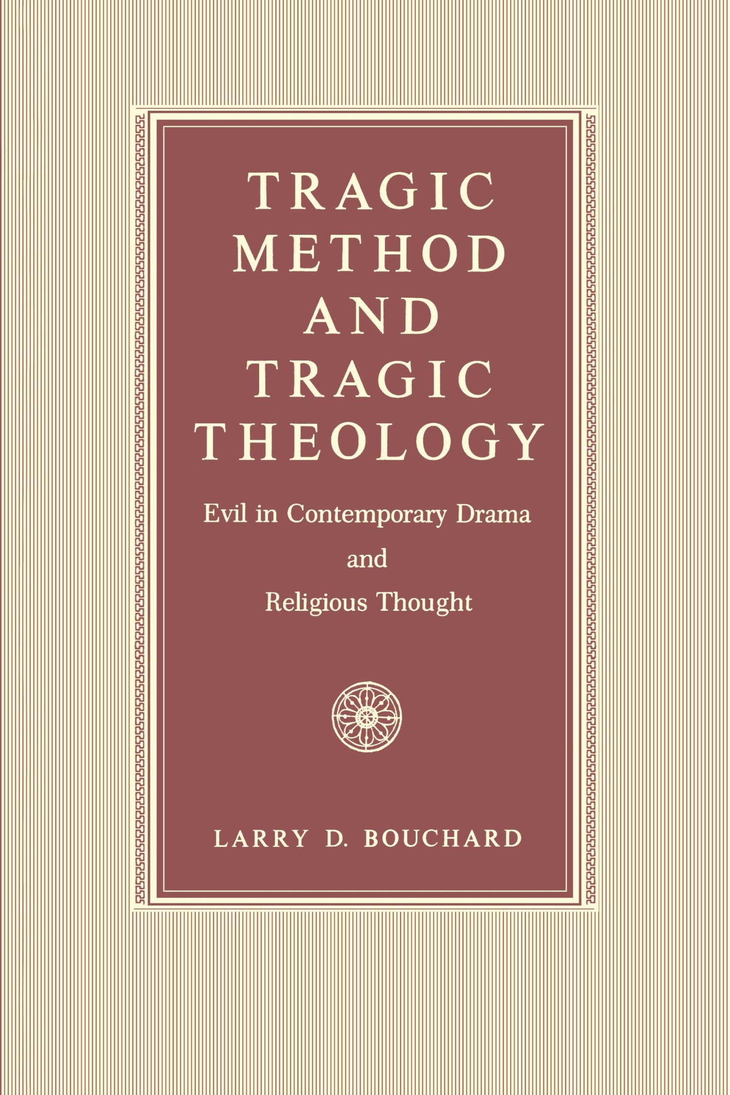 Tragic Method and Tragic Theology: Evil in Contemporary Drama and Religious Thought