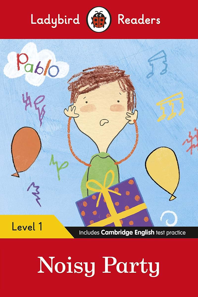 Ladybird Readers Level 1 - Pablo: Noisy Party: (ELT Graded Reader)
