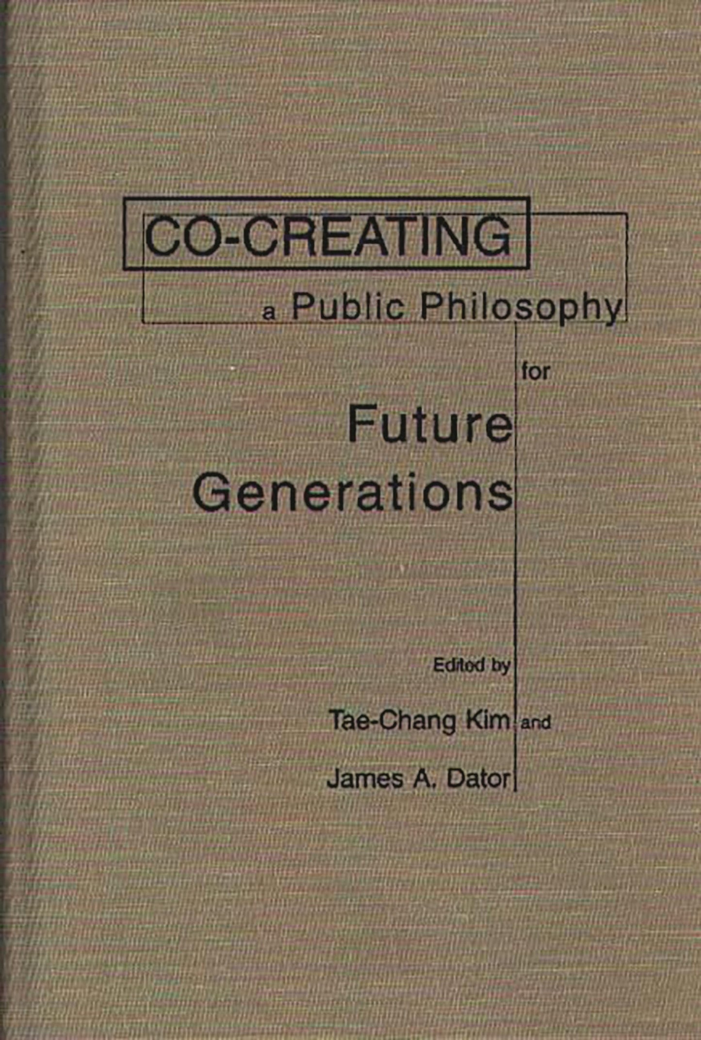 Co-creating a Public Philosophy for Future Generations (Praeger Studies on the 21st Century)