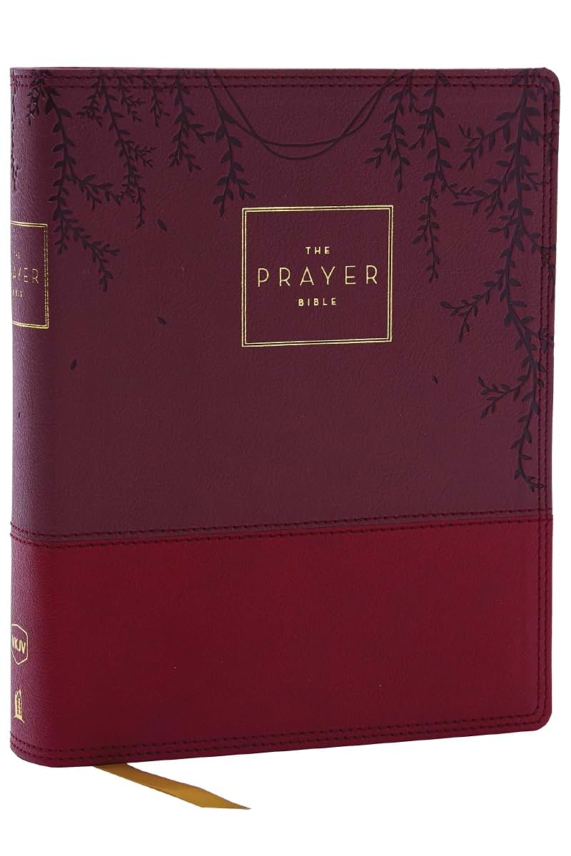 The Prayer Bible: Pray Gods Word Cover to Cover (NKJV, Burgundy Leathersoft, Red Letter, Comfort Print)