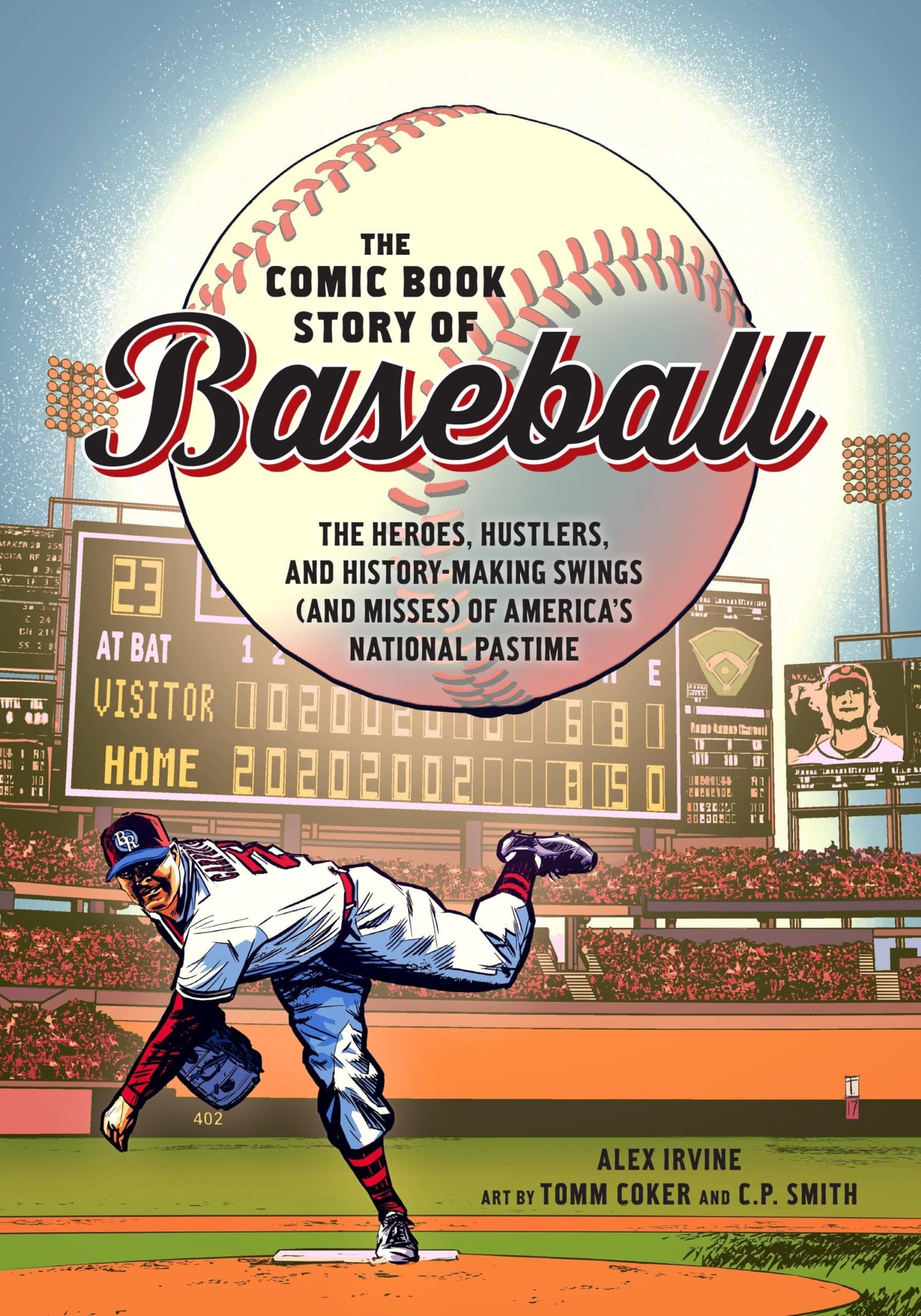 The Comic Book Story of Baseball: The Heroes, Hustlers, and History-Making Swings (and Misses) of America's National Pastime