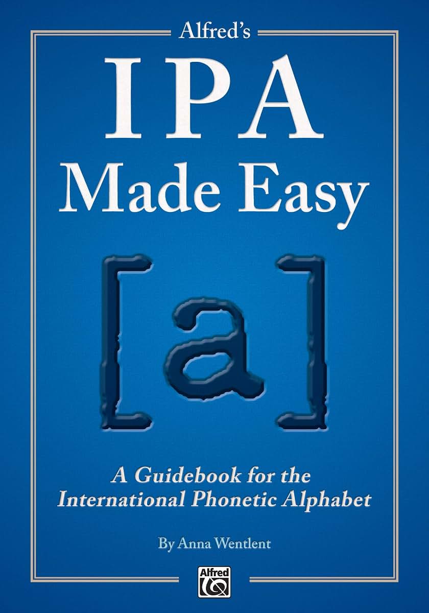 Alfred's IPA Made Easy: A Guidebook for the International Phonetic Alphabet