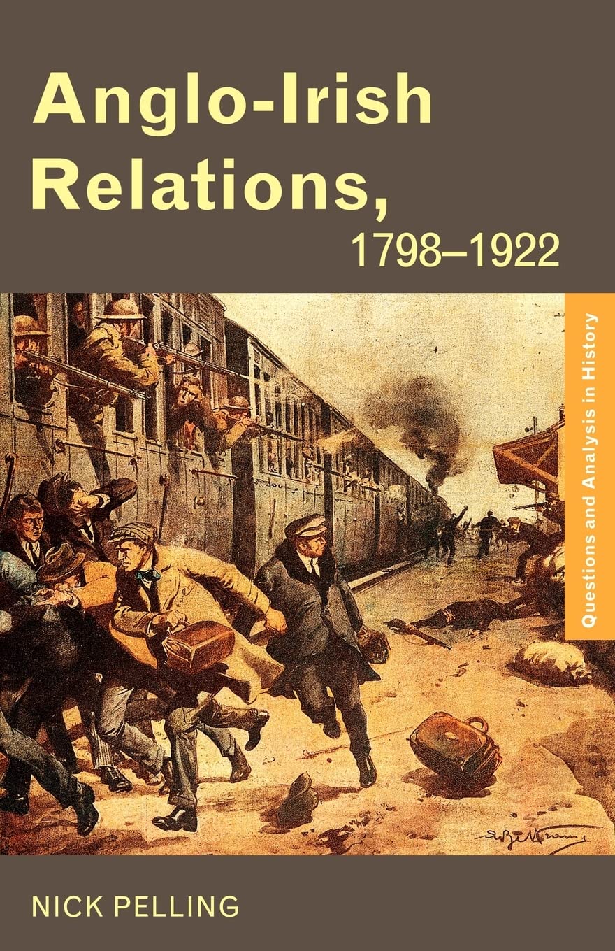 Anglo-Irish Relations: 1798-1922 (Questions and Analysis in History)