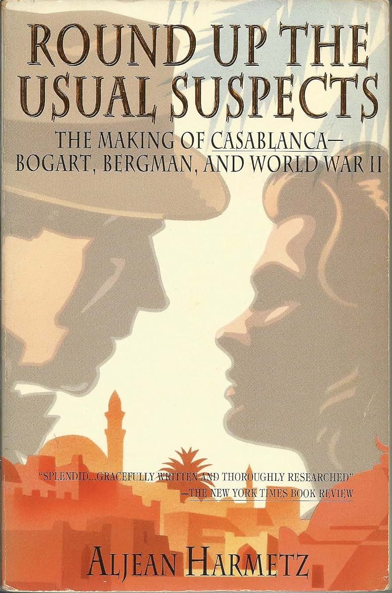 Round Up the Usual Suspects: The Making of "Casablanca" - Bogart, Bergman, and World War II