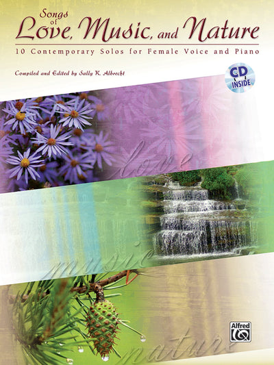 Songs of Love, Music, and Nature: 10 Contemporary Solos for Female Voice and Piano, Book & CD
