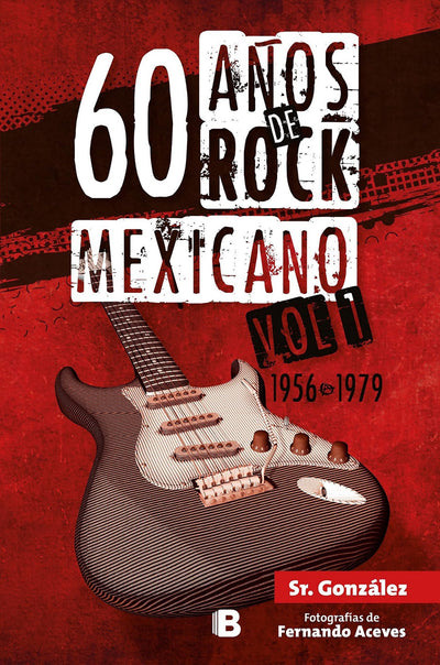 60 aos de rock mexicano / 60 Years of Mexican Rock: 1956-1979 (Spanish Edition)