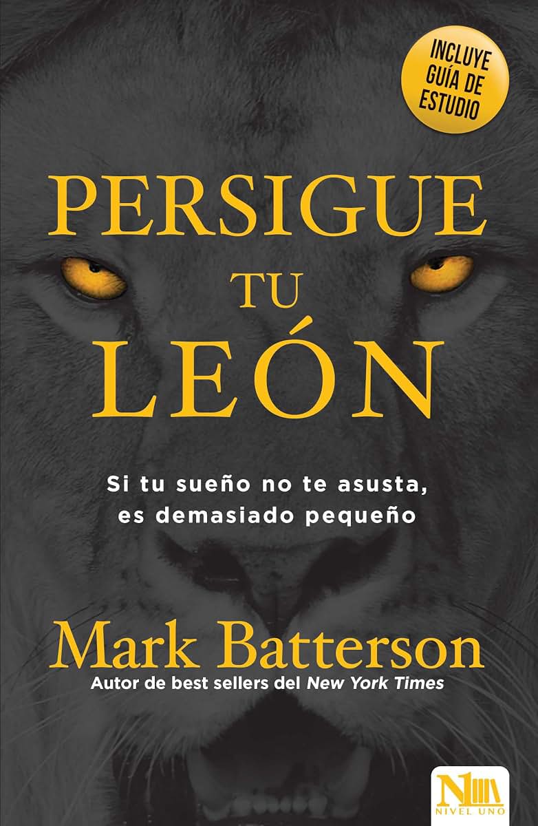 Persigue a tu len: Si tu sueo no te asusta, es demasiado pequeo (Spanish Edition)