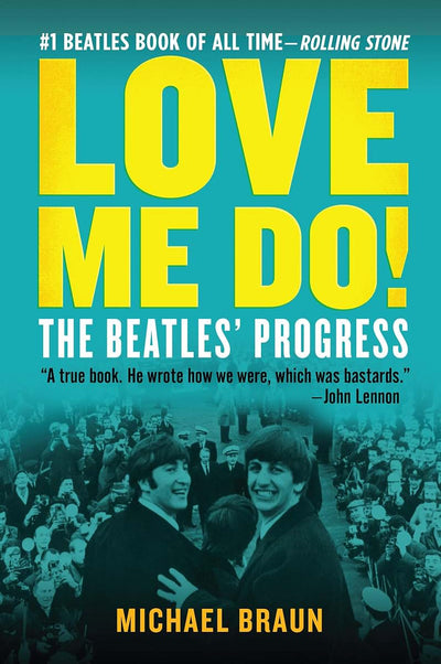 Love Me Do! The Beatles' Progress by Michael Braun