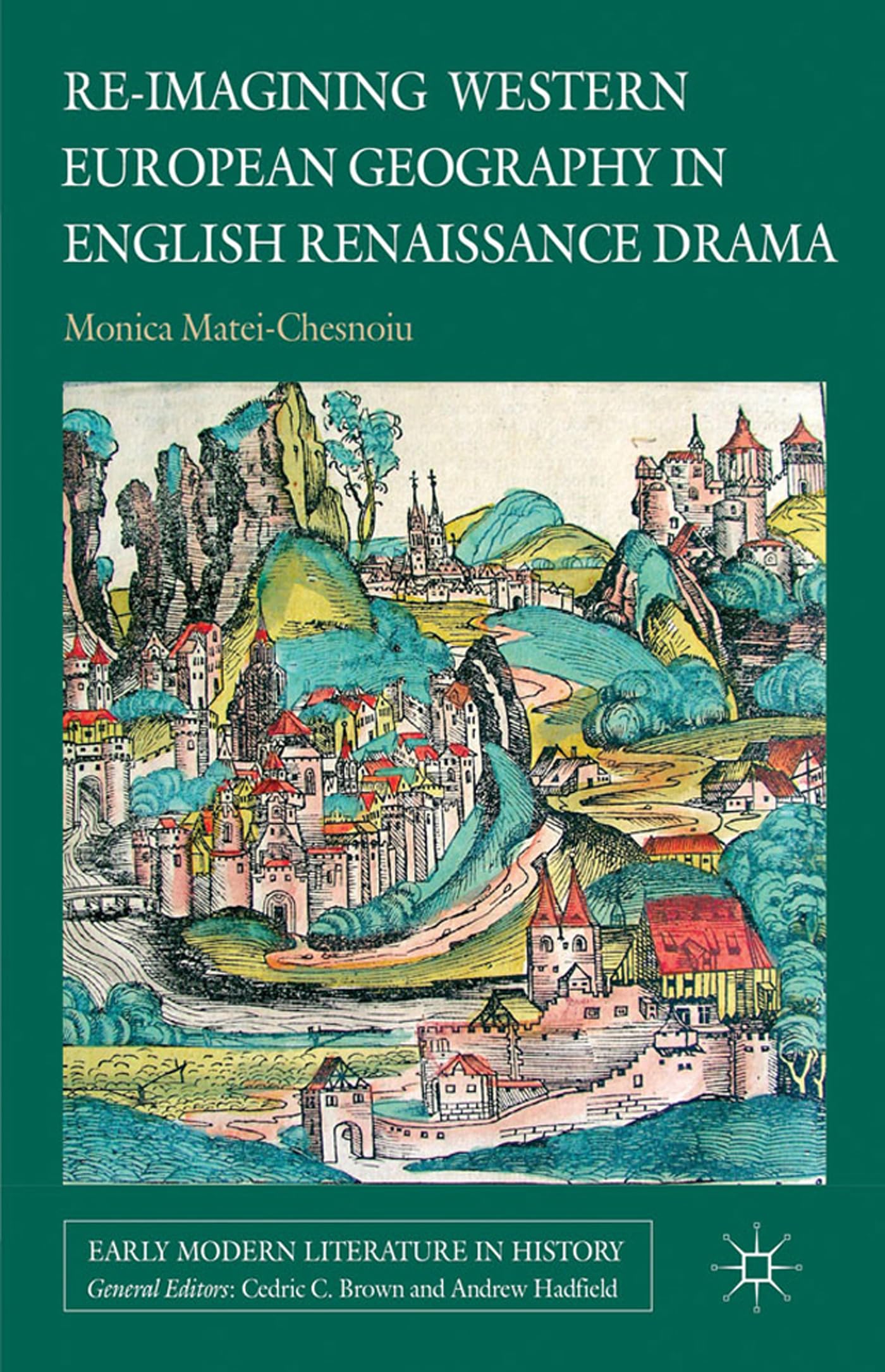 Re-imagining Western European Geography in English Renaissance Drama (Early Modern Literature in History)