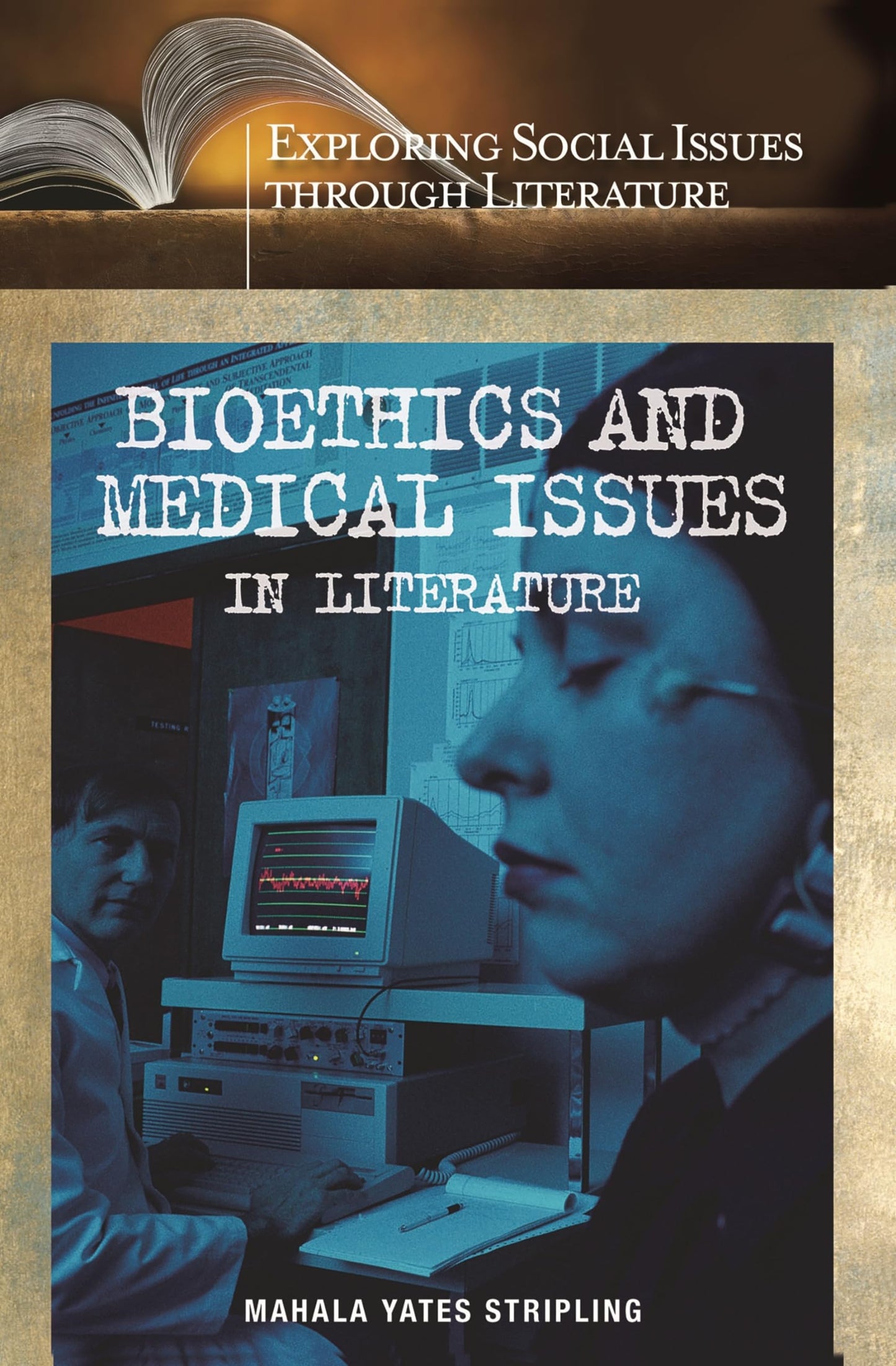 Bioethics and Medical Issues in Literature (Exploring Social Issues through Literature)