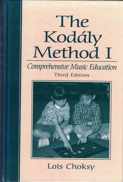 The Kodaly Method I: Comprehensive Music Education (3rd Edit