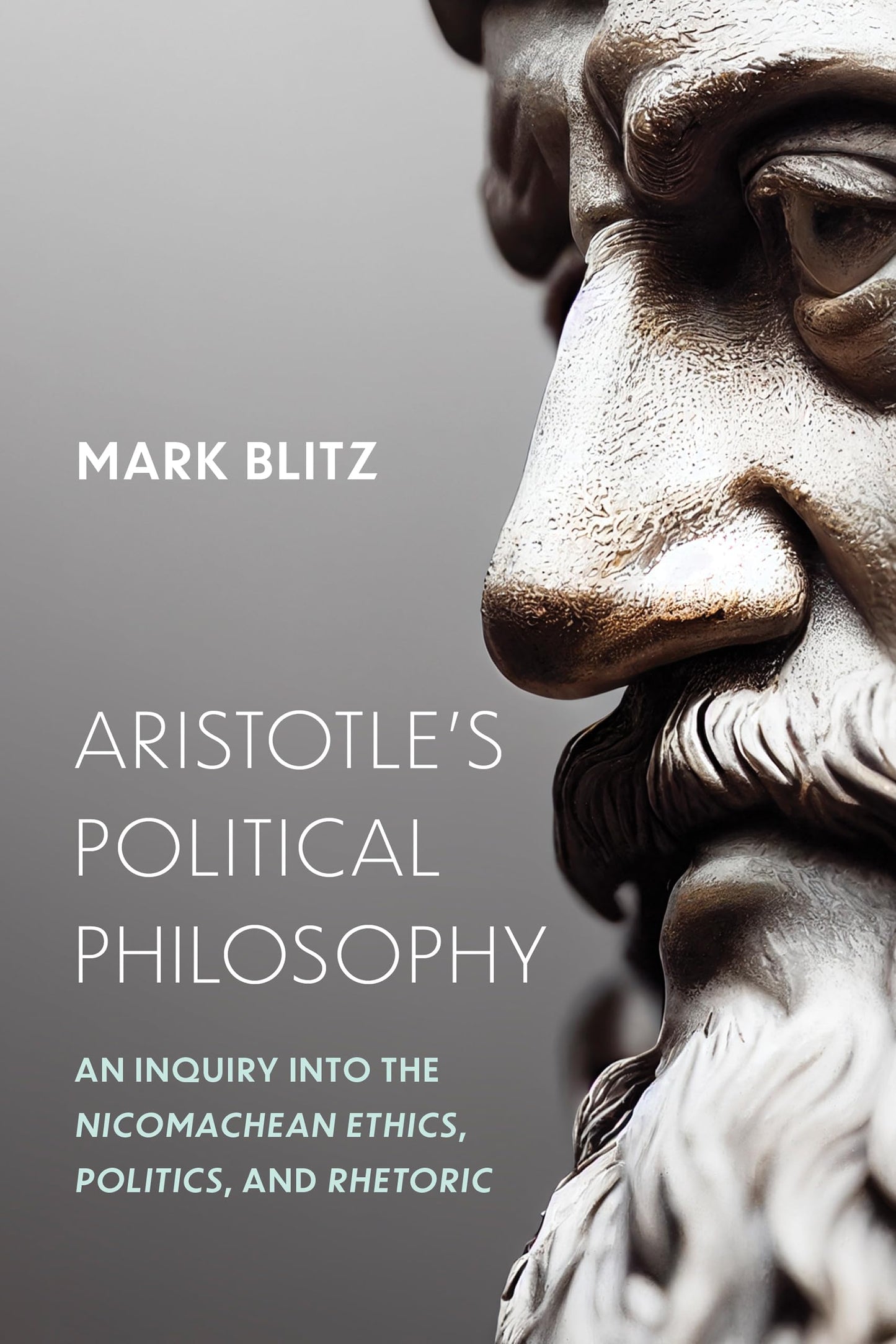 Aristotle's Political Philosophy: An Inquiry into the "Nicomachean Ethics," "Politics," and "Rhetoric"