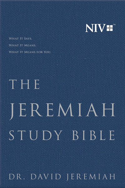 The Jeremiah Study Bible, NIV: WHAT IT SAYS. WHAT IT MEANS. WHAT IT MEANS FOR YOU.
