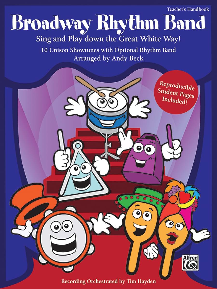 Broadway Rhythm Band: Sing and Play Down the Great White Way! 10 Unison Showtunes with Optional Rhythm Band