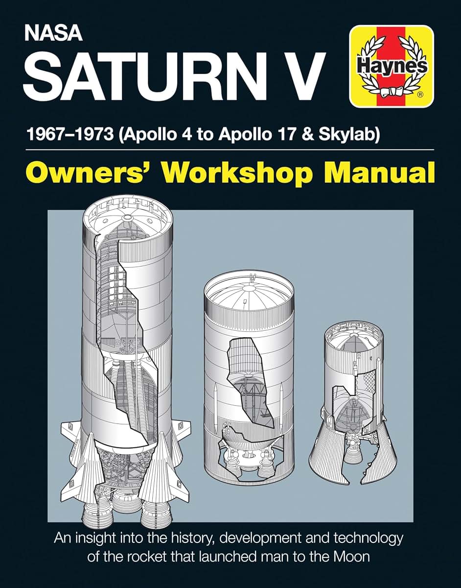 NASA Saturn V 1967-1973 (Apollo 4 to Apollo 17 & Skylab) (Owners' Workshop Manual)